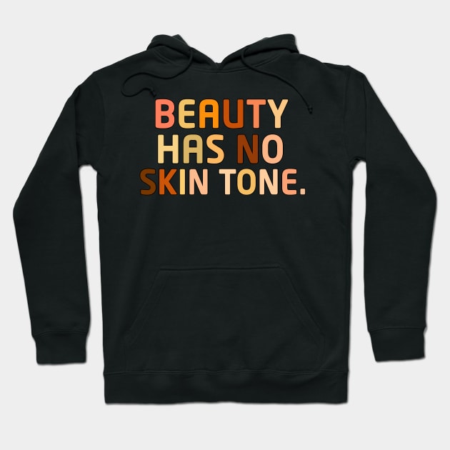 Beauty has no skin tone unisex Hoodie by bakry